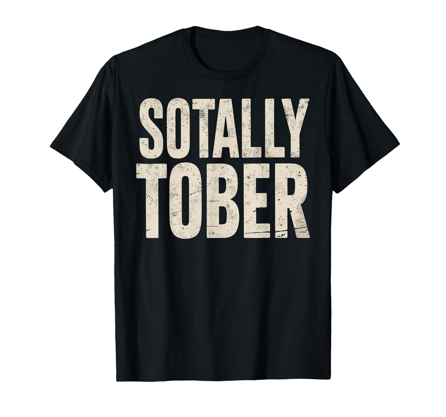 Sotally Tober Funny Beer Lover Tee Drinking Party Joke T-Shirt