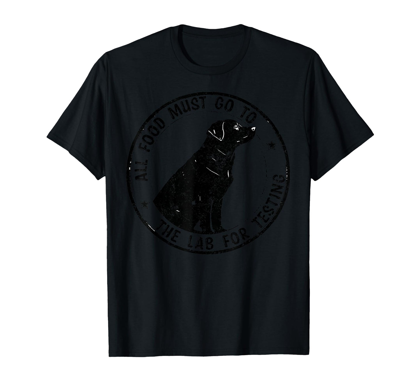 All Food Must Go To The Lab For Testing Labrador Dog joke T-Shirt