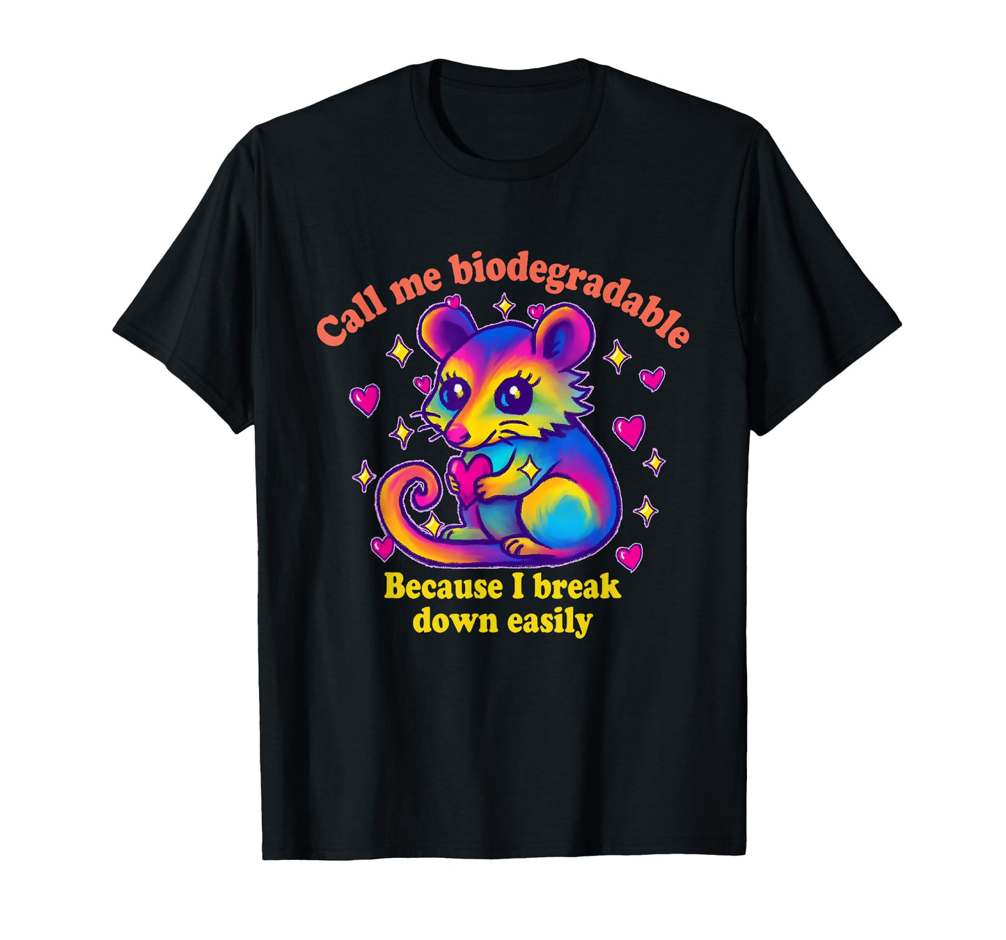 Call Me Biodegradable Because I Break Down Easily T-Shirt