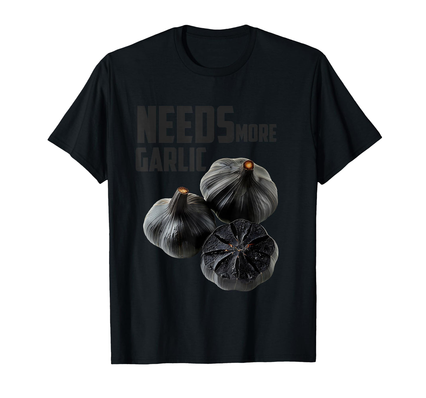 Needs More Garlic Cooking Lovers Foodies Kitchen Humor T-Shirt