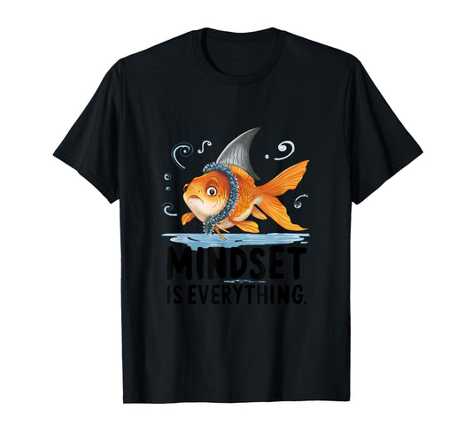 Everything Is Mindset Shark Fin Goldfish T-Shirt