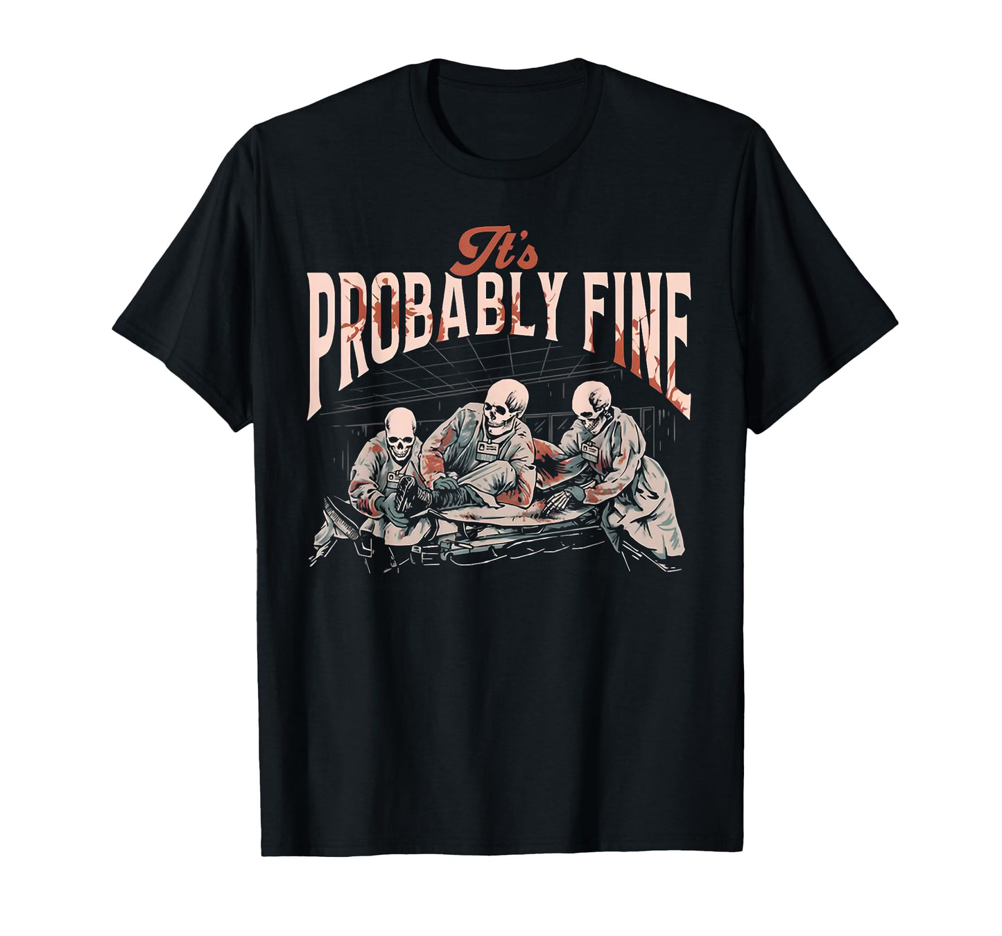 It's Probably Fine Skeletons T-Shirt