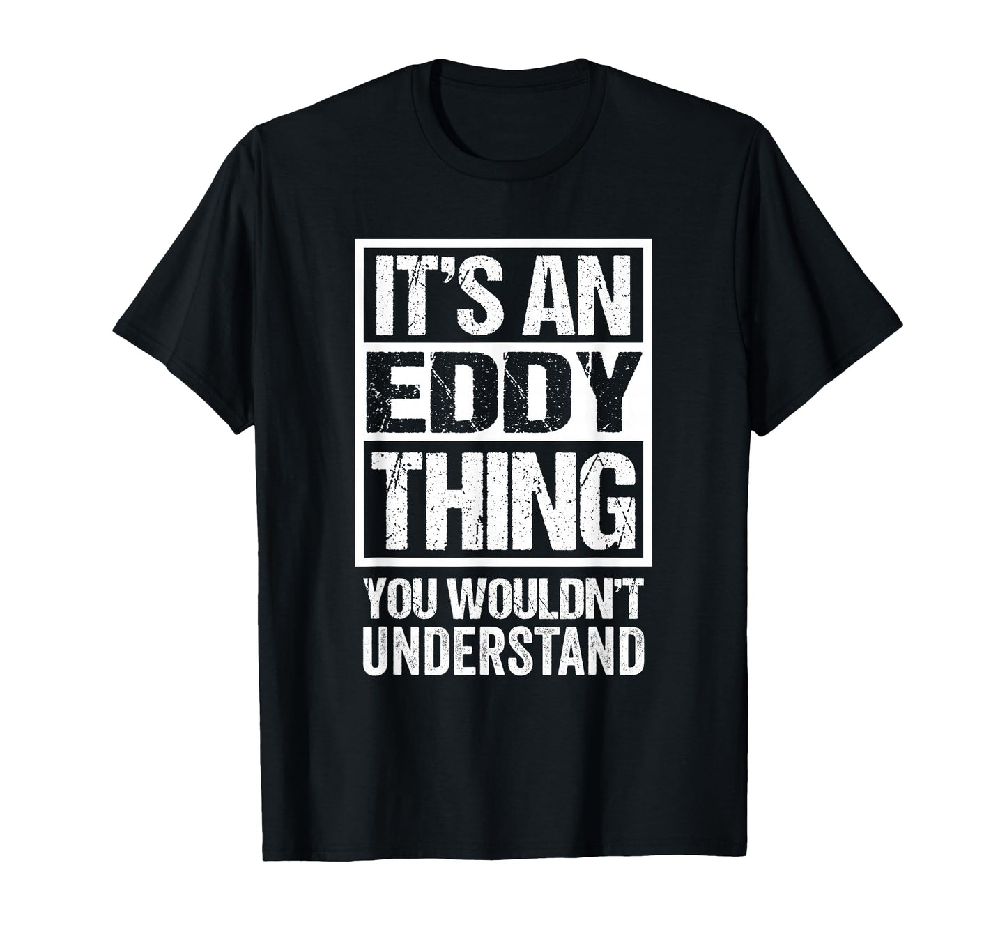 It's An Eddy Thing You Wouldn't Understand First Name T-Shirt