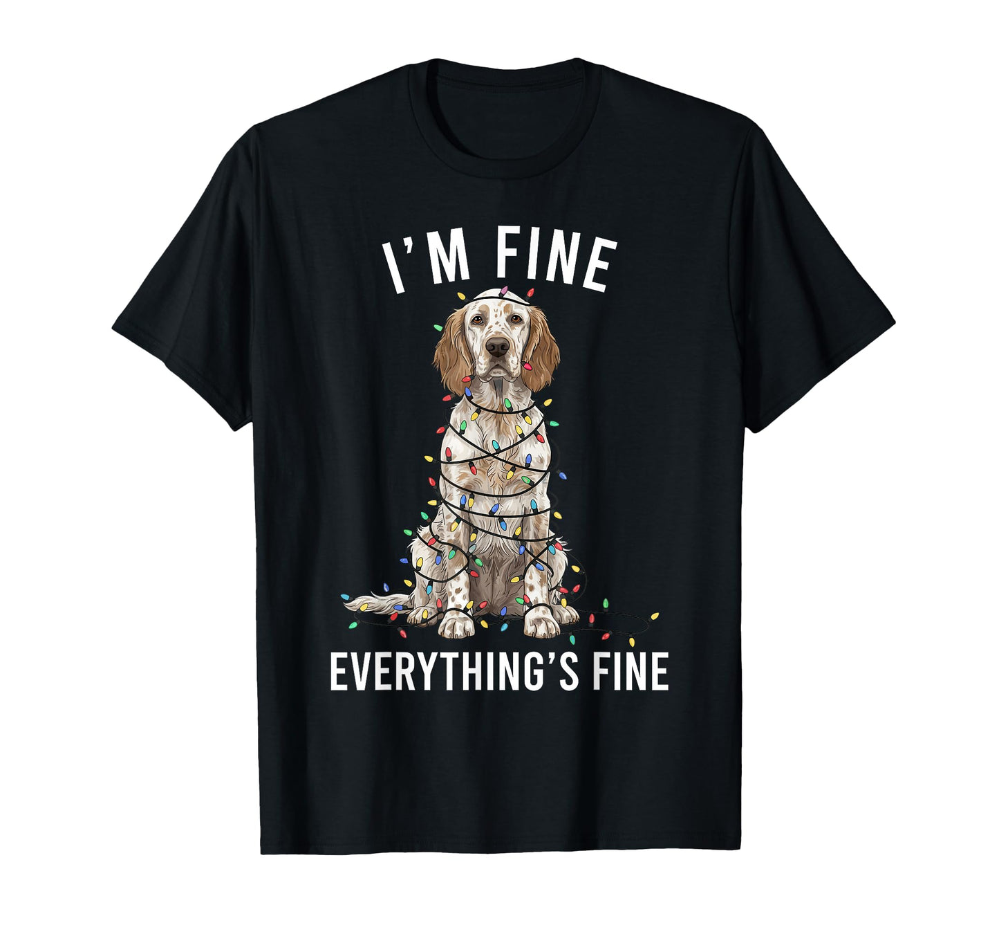 English Setter Christmas I'm Fine Everything is Fine T-Shirt