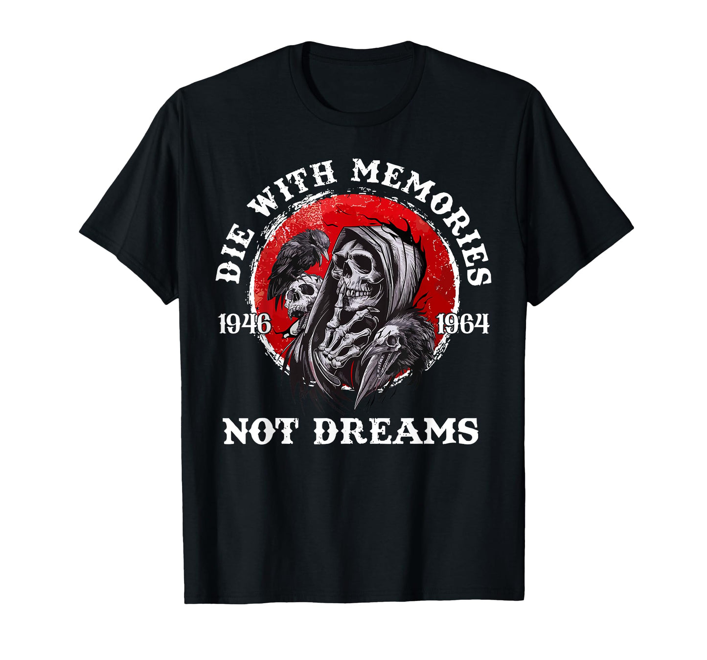 Retro Die With Memories Skull Not Dreams Motivational Saying T-Shirt