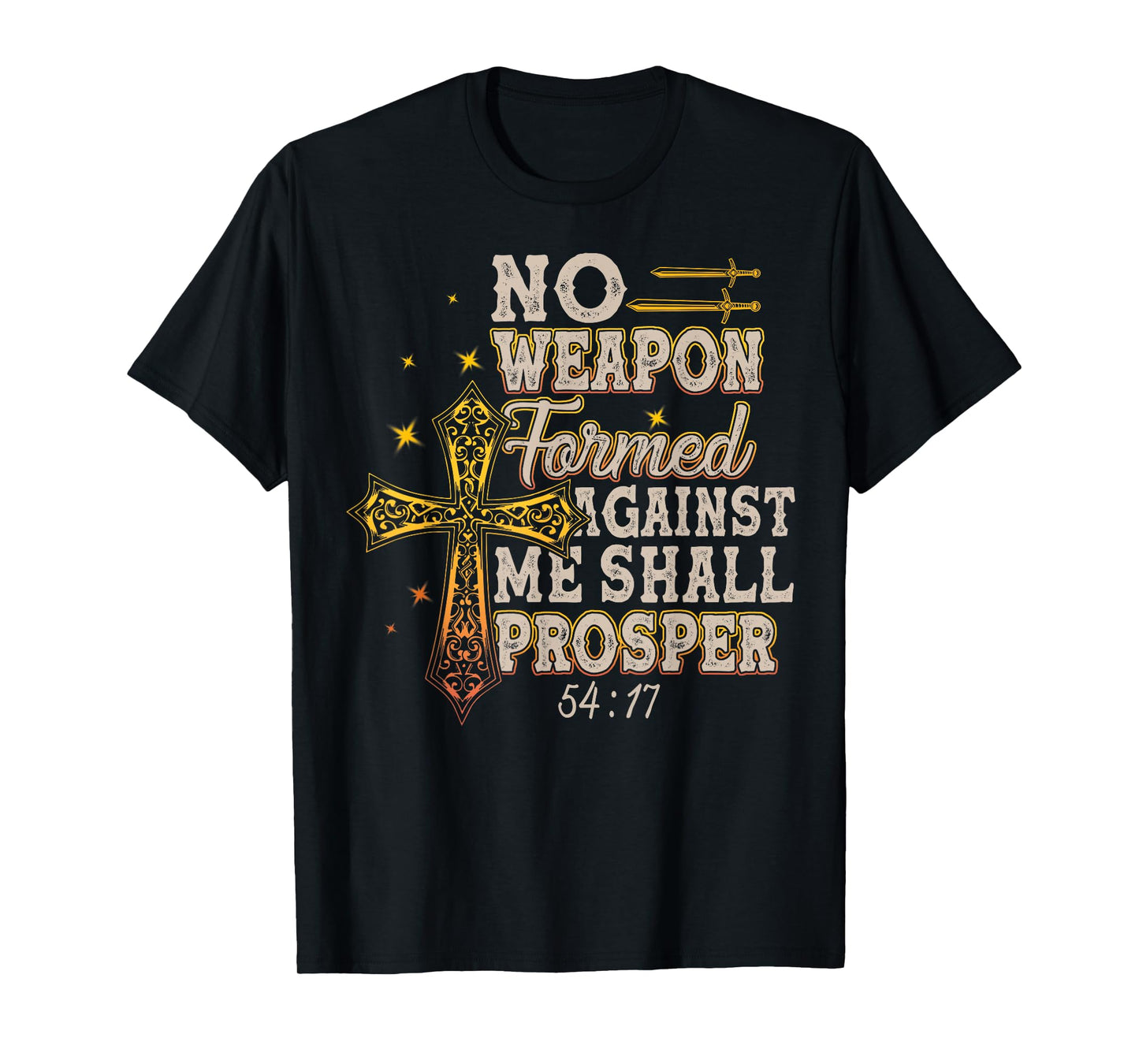 No Weapon Formed Against Me Shall Prosper T-Shirt