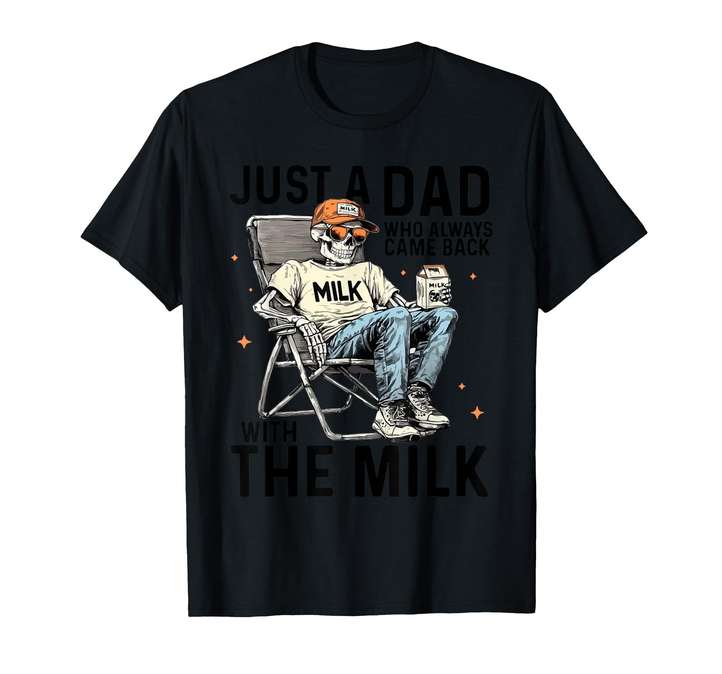 Just A Dad Who Always Came Back With The Milk, Dad Skeleton T-Shirt