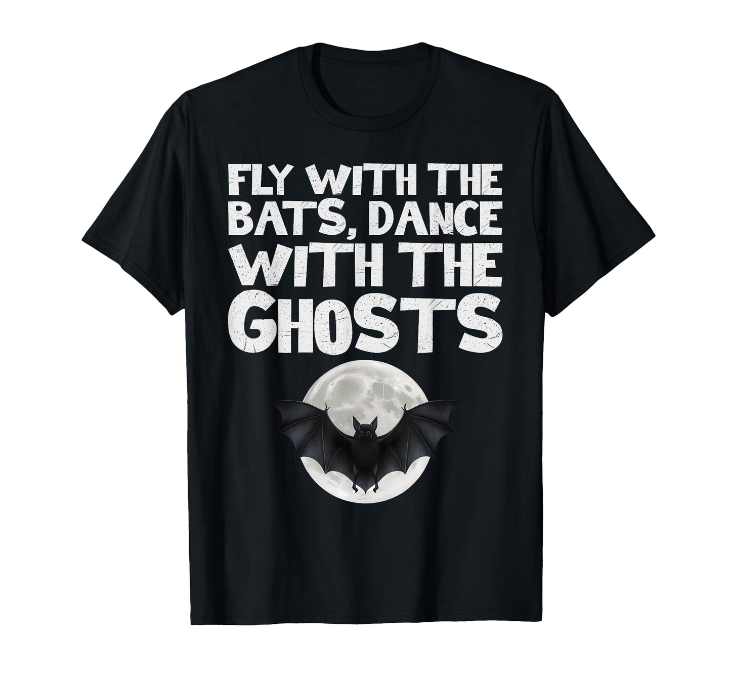 Fly with the Bats, Dance with the Ghosts T-Shirt