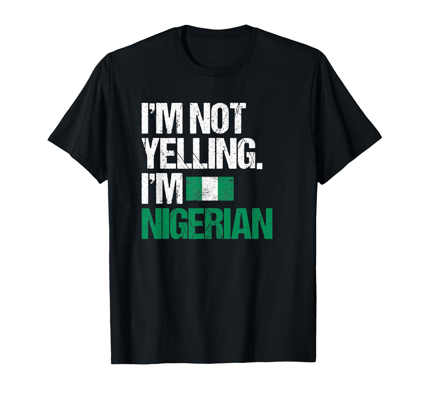 I'm Not Yelling Im Nigerian T-Shirt T-Shirt