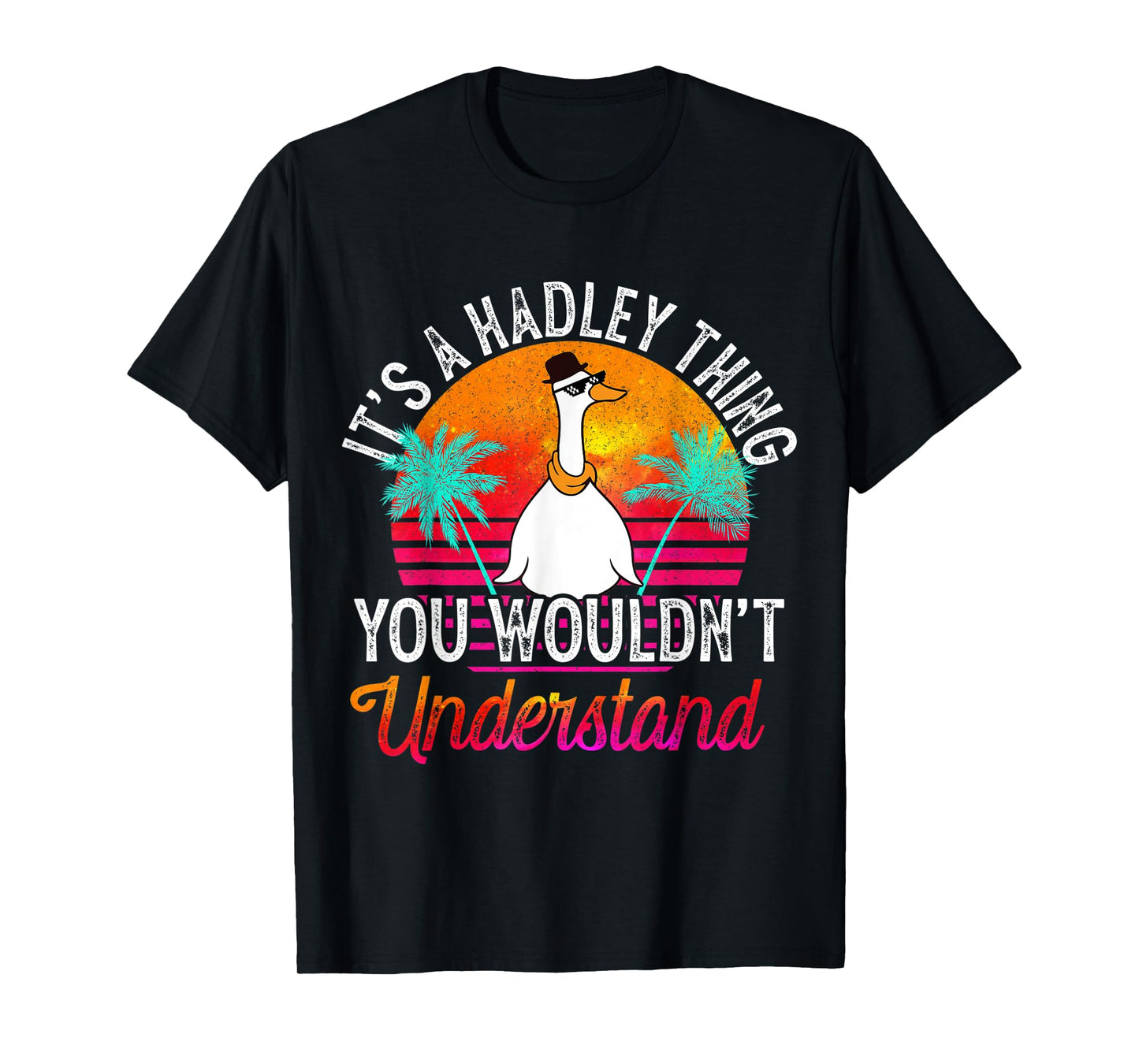 It's A Hadley Thing You Wouldn't Understand Funny Hadley T-Shirt