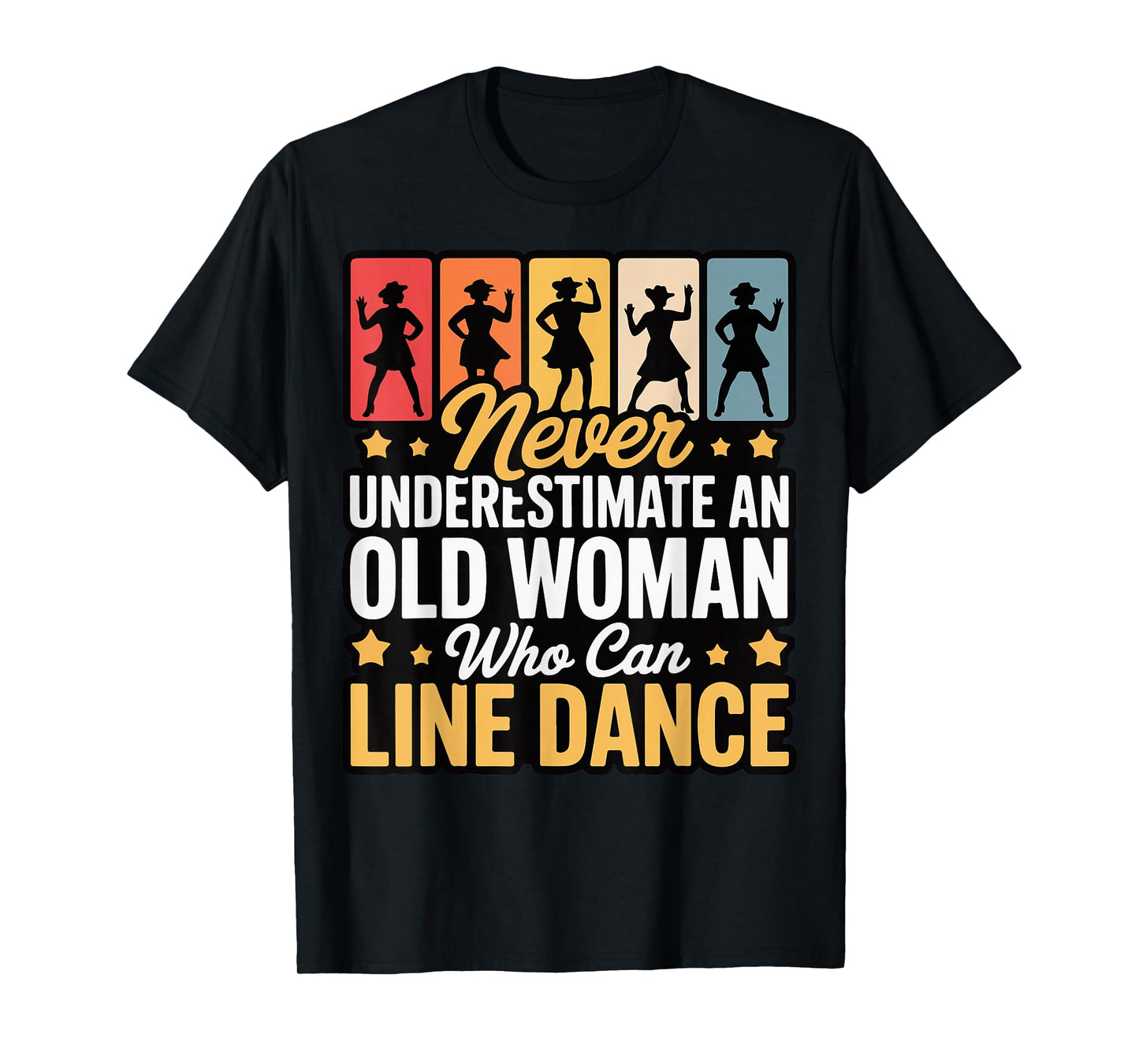 Never Underestimate An Old Woman Who Can Line Dance T-Shirt