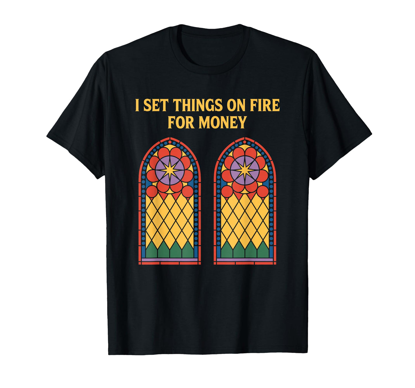I Set Things On Fire for Money, Stained Glass Mosaic Art T-Shirt