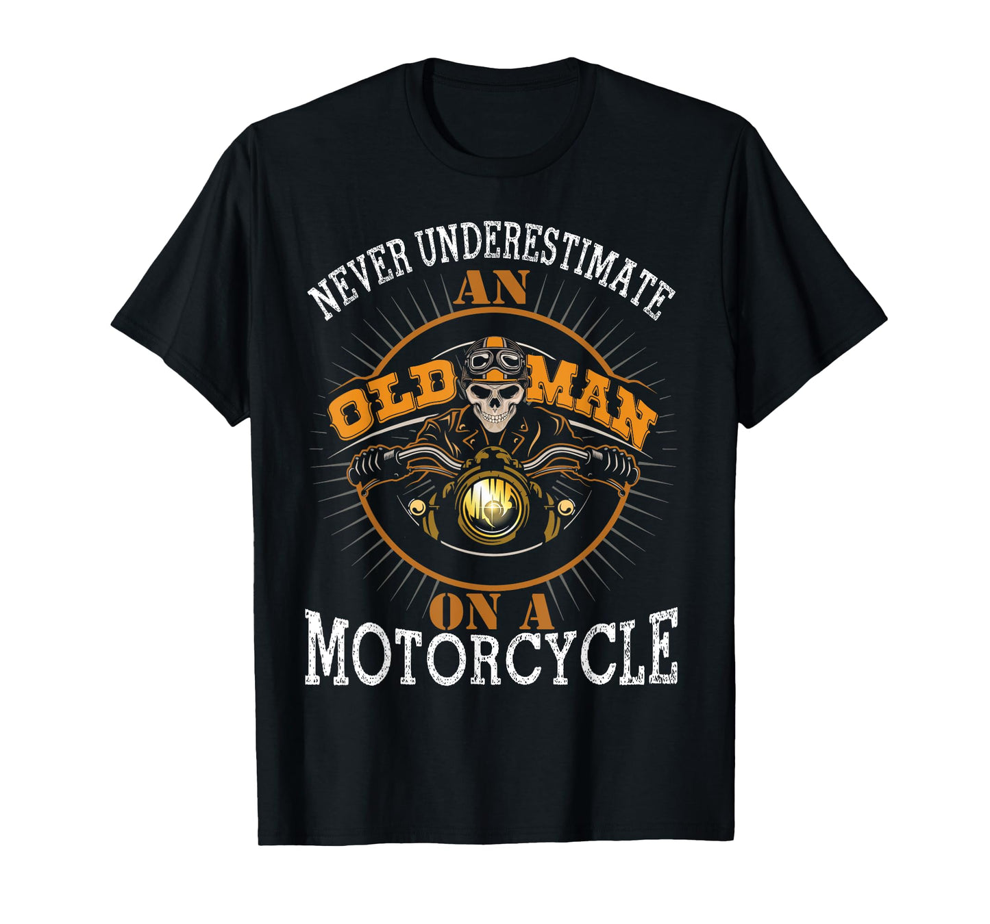 Never Underestimate An Old Guy On A Motorcycle Biker Gift T-Shirt