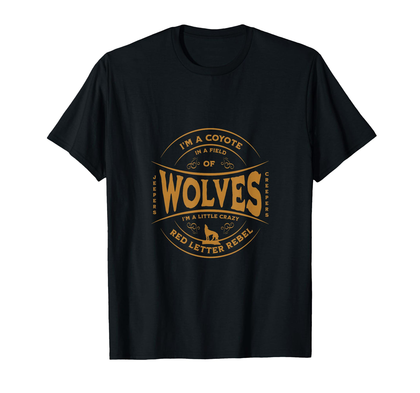 I'm a Coyote in a Field of Wolves T-Shirt