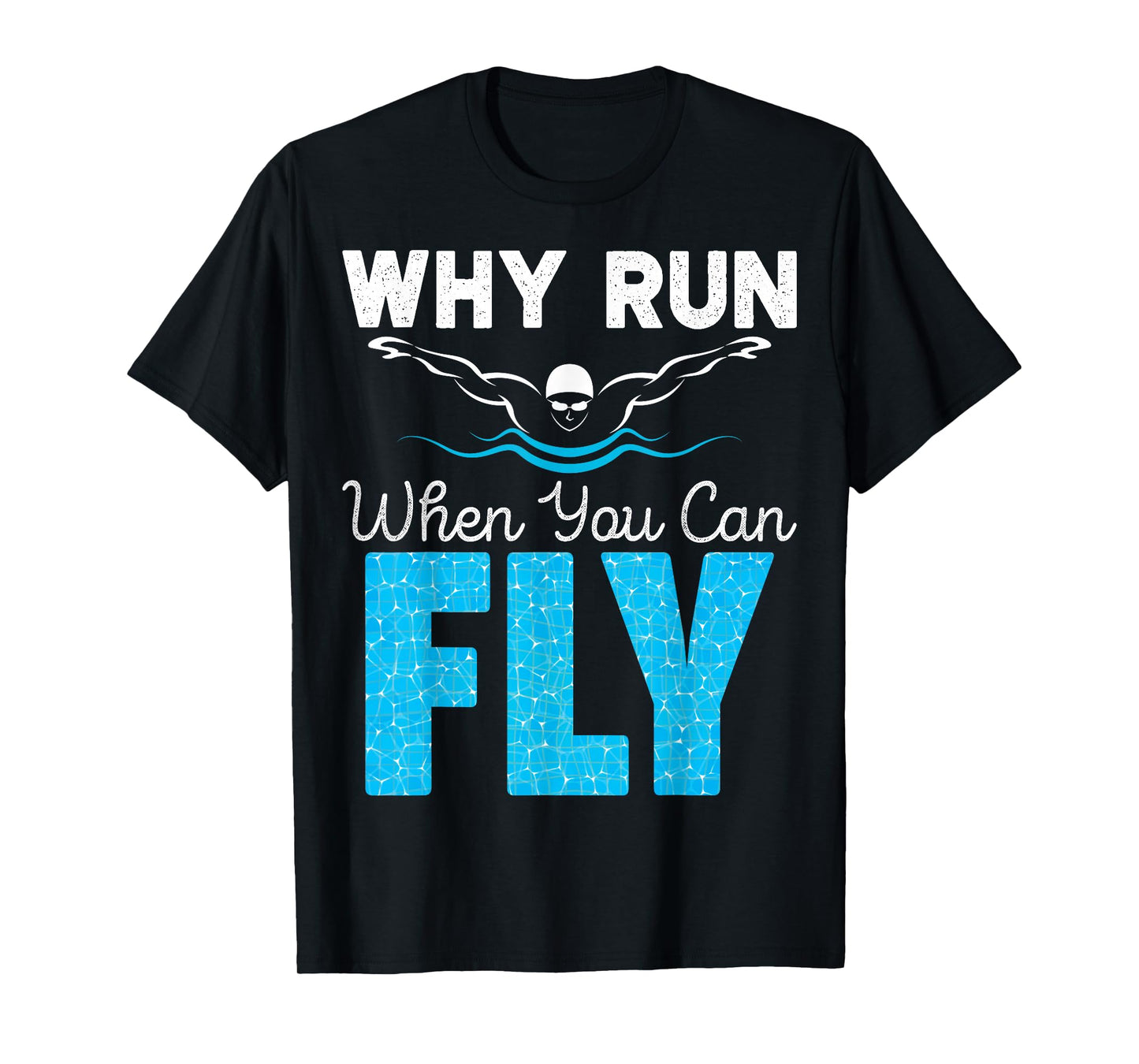 Swimmer Shirts Why Run When You Can Fly Funny Swimming T-Shirt