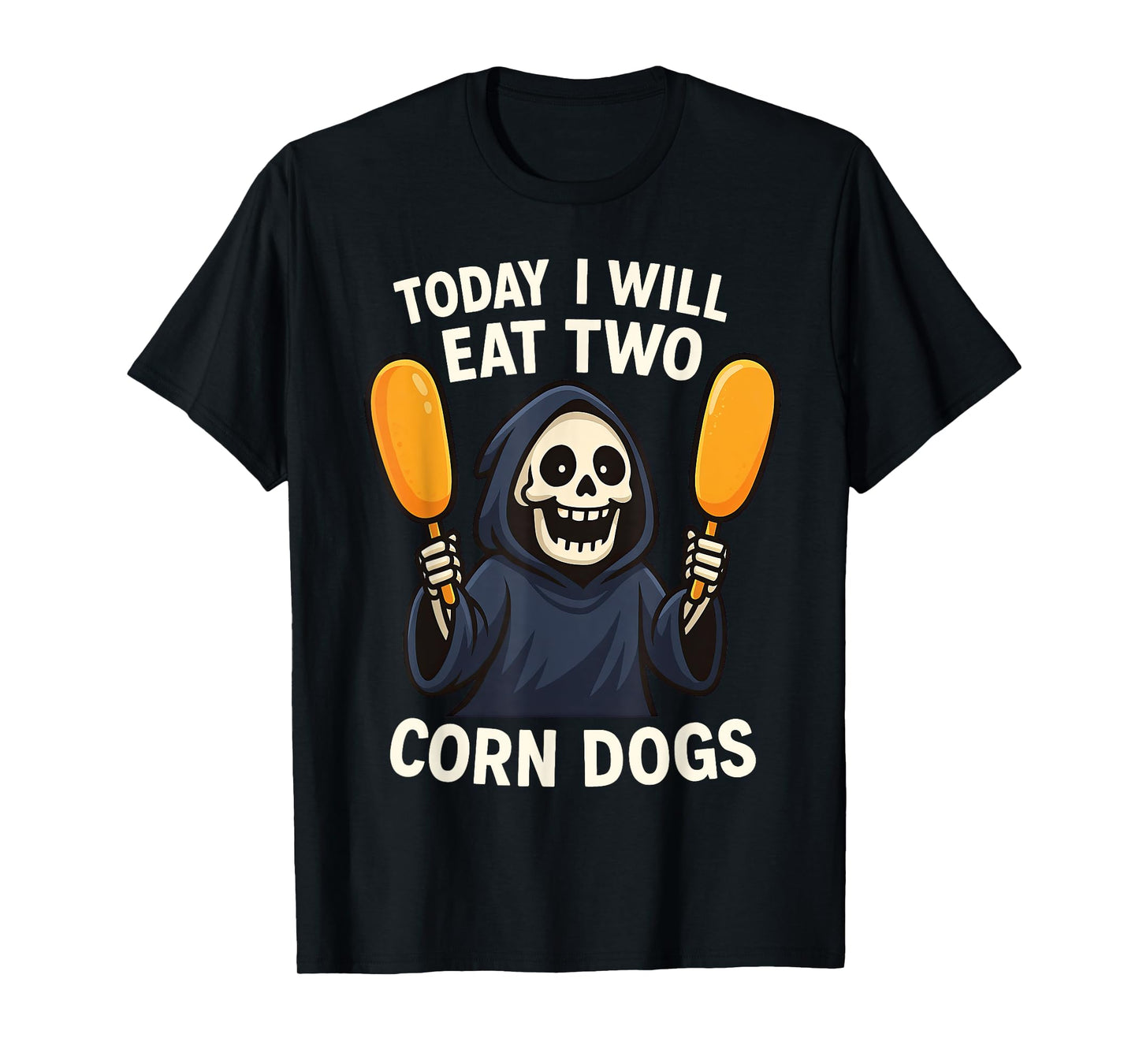 Today I Will Eat Two Corn Dogs Funny Meme Saying Joke T-Shirt