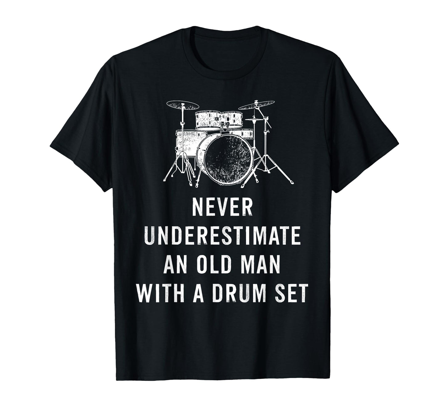 Never Underestimate An Old Man With A Drum Set Musician T-Shirt