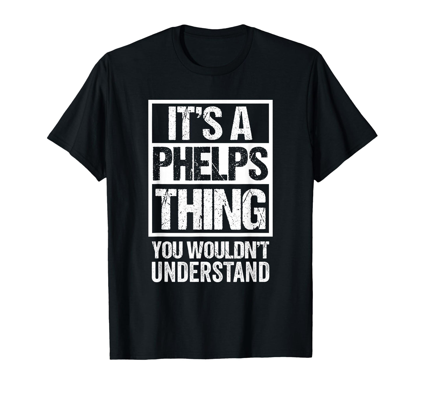 It's A Phelps Thing You Wouldn't Understand Surname Name T-Shirt