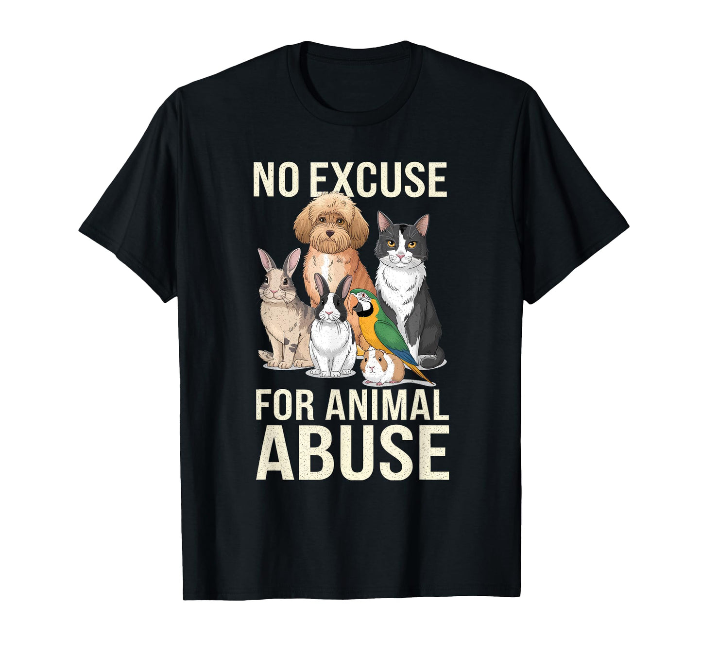 No Excuse Animal Abuse I Animal Rescue Funny Lover Animal T-Shirt