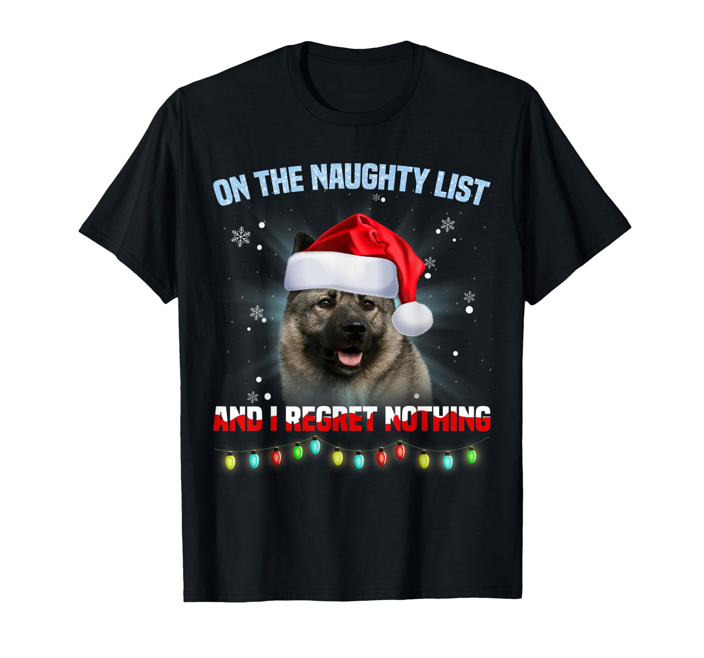 On The Naughty List And Norwegian Elkhound Christmas T-Shirt