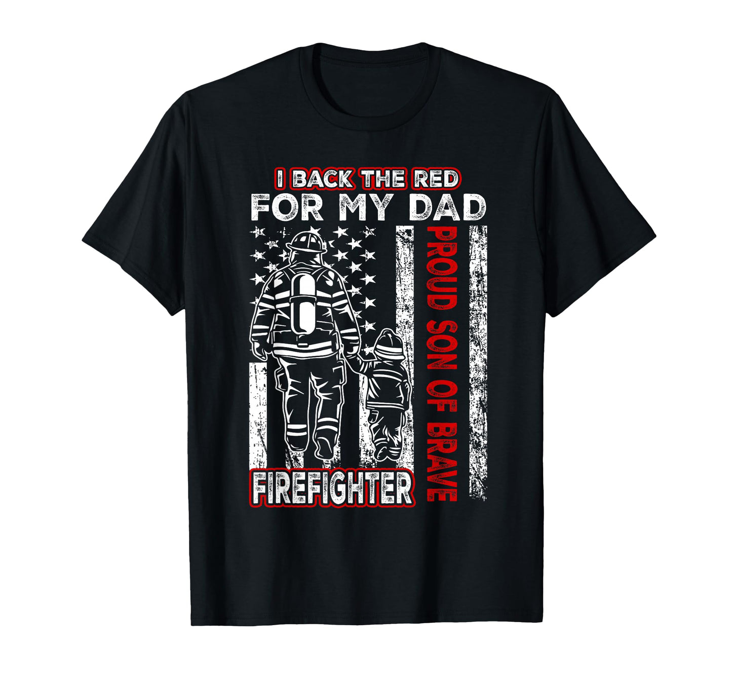 I Back The Red For My Dad Proud Son Firefighter Fathers Day T-Shirt