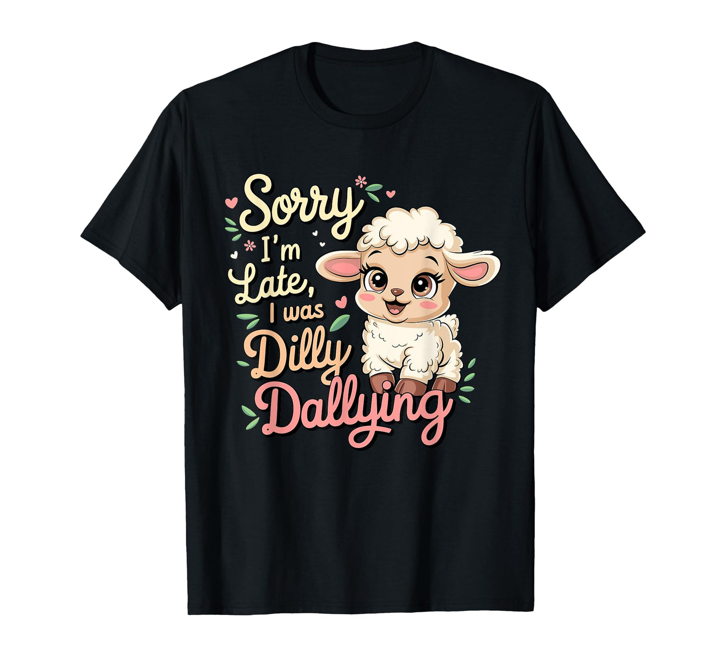 Sorry I'M Late I Was Dilly Dallying Funny Baby sheep Lamb T-Shirt