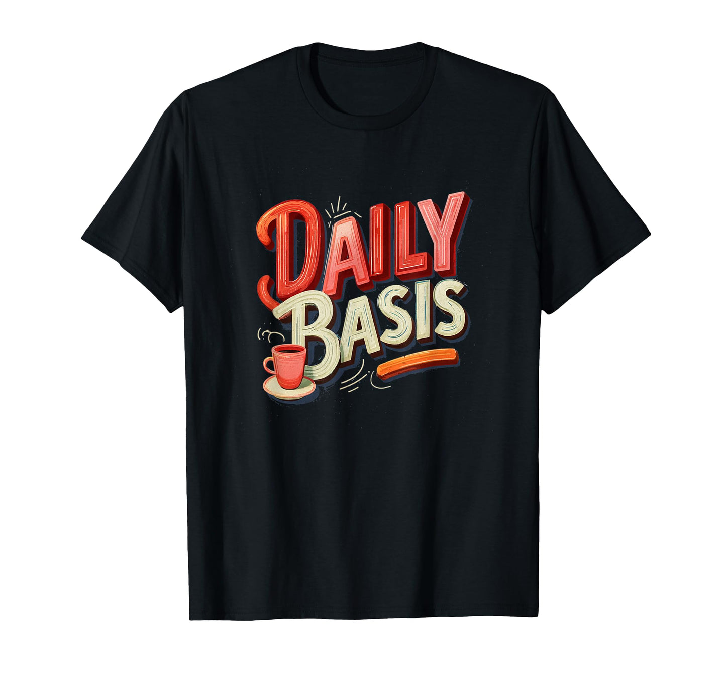 Funny Daily Basis Look T-Shirt