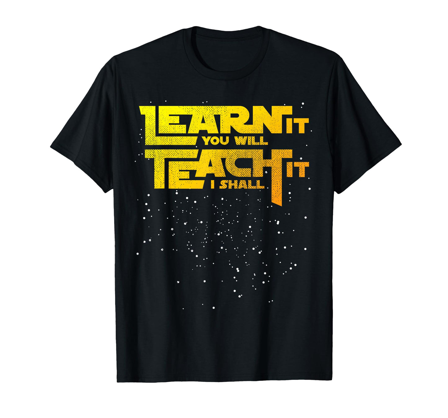 Star Teacher Learn It You Will Teach It I Shall T-Shirt T-Shirt
