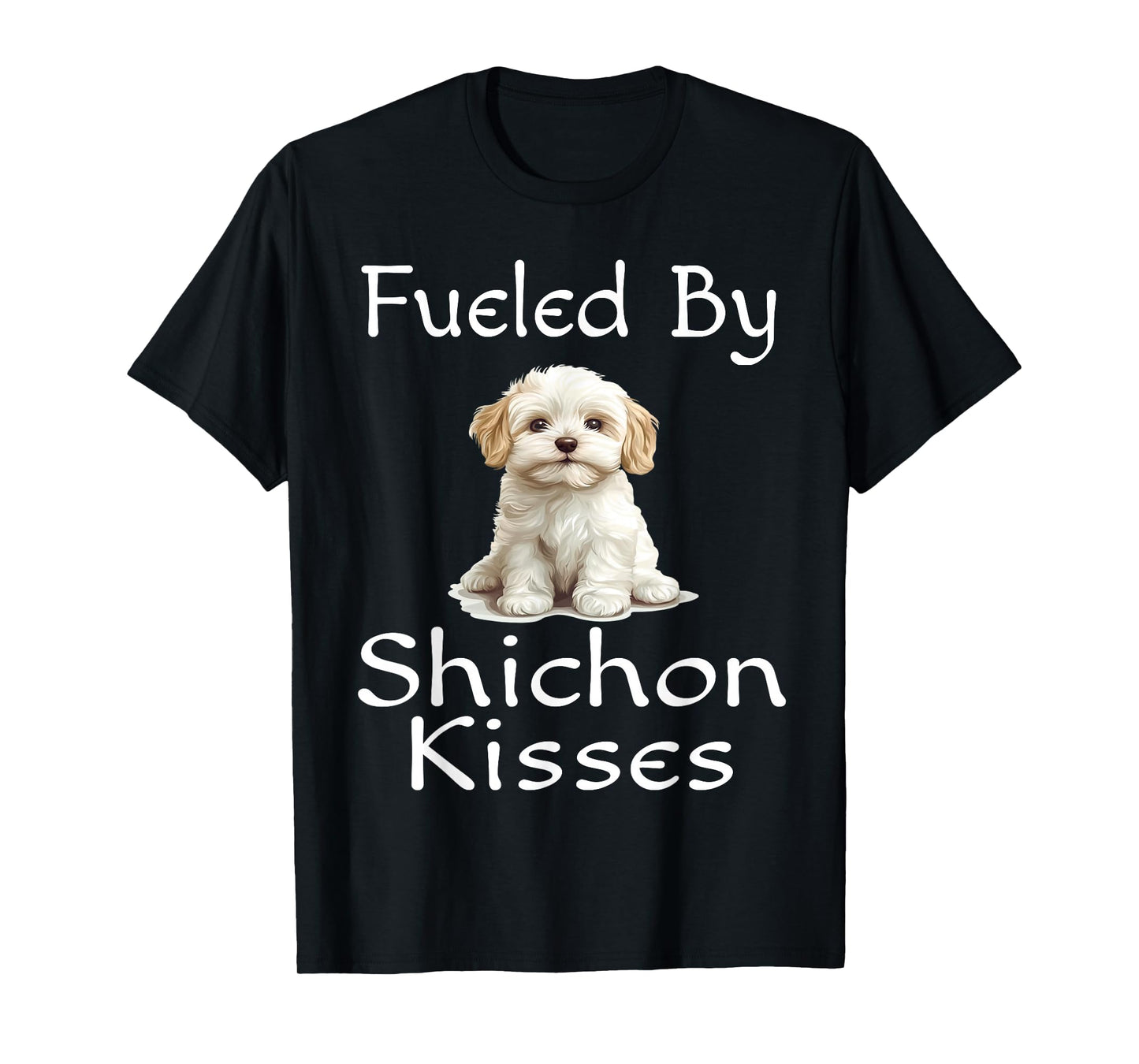 Funny Fueled By Shichon Kisses Puppy Dog Lover Mom Dad T-Shirt