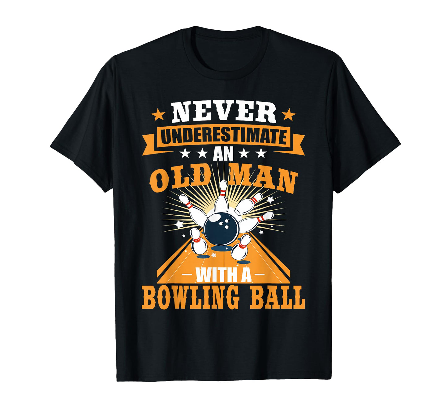 Never Underestimate Old Man Bowling Ball Mens Bowler Bowling T-Shirt