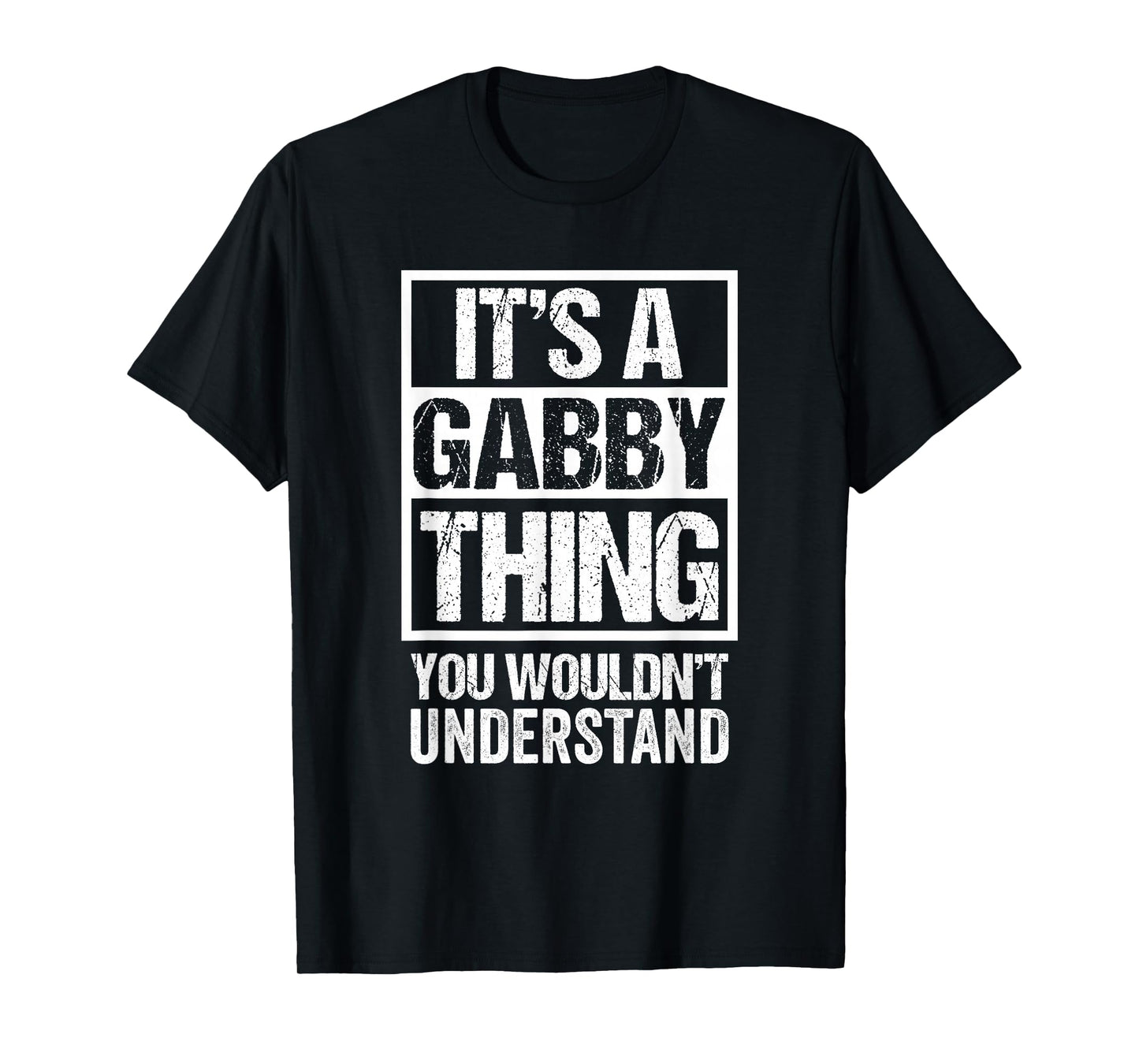 It's A Gabby Thing You Wouldn't Understand First Name T-Shirt
