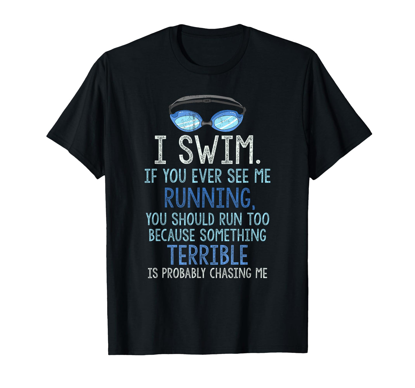 I Swim If You Ever See Me Running You Should Run Too Funny T-Shirt