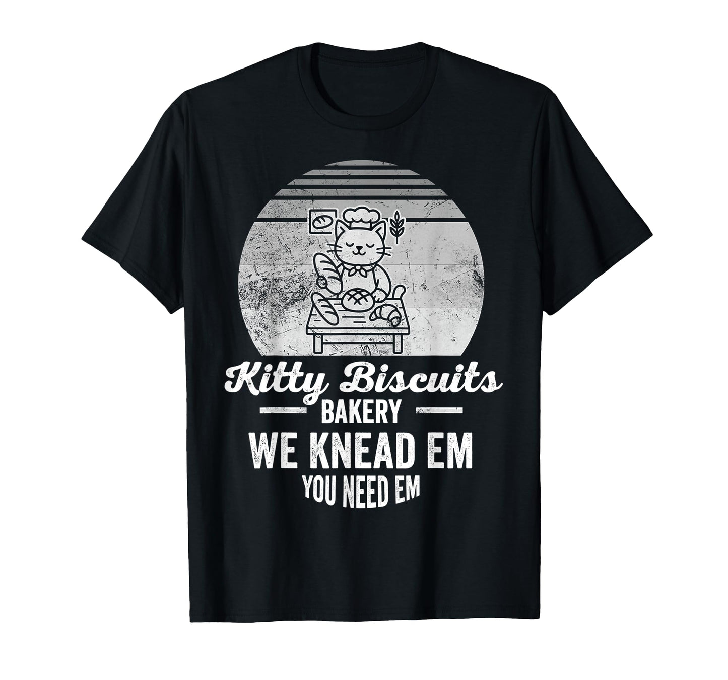 Kitty Biscuits Bakery We Knead Em You Need Em T-Shirt