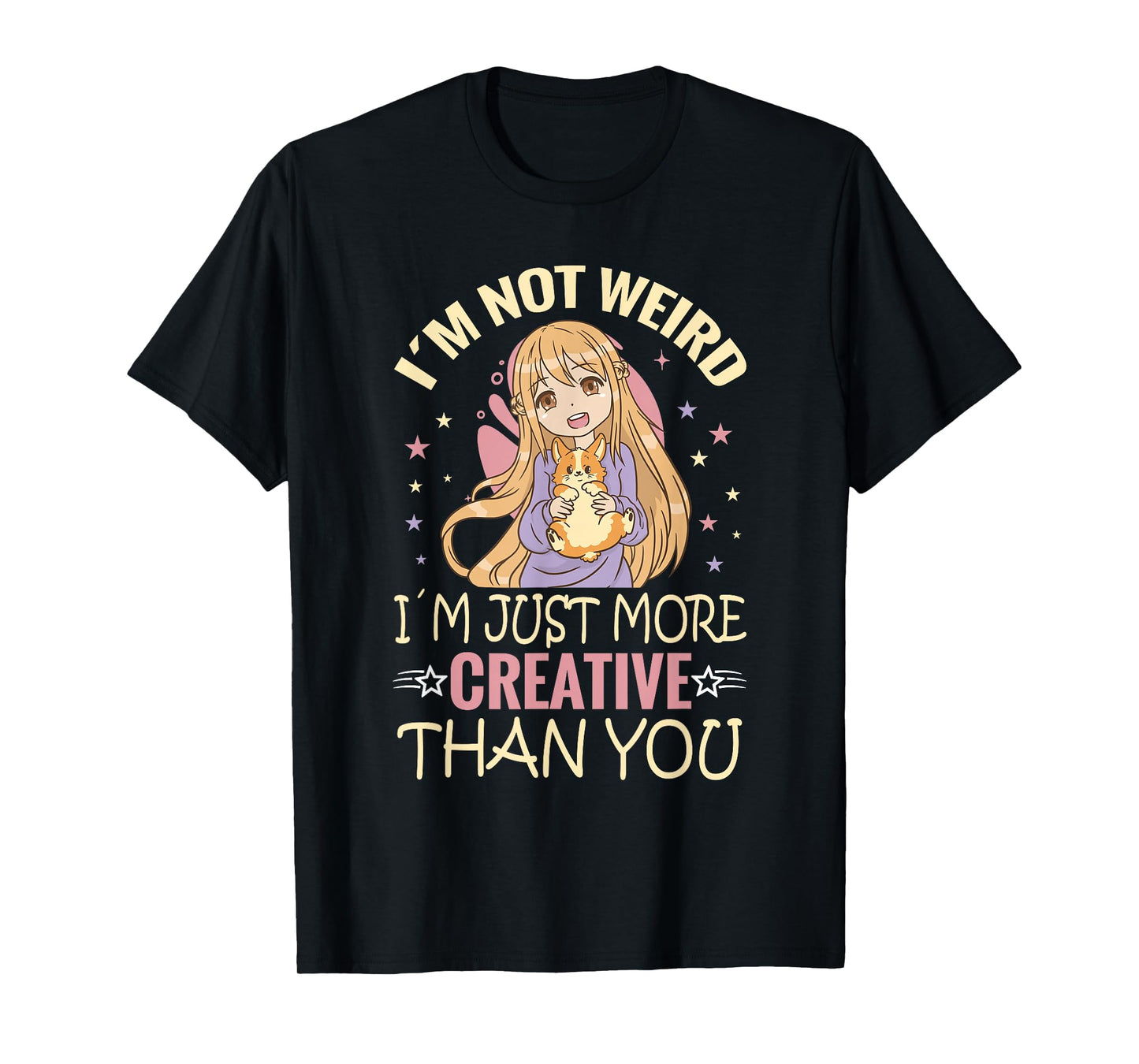 Kawaii Anime Girl Gifts And Apparel's I'm Not Weird I'm Just More Creative Than You Anime T-Shirt