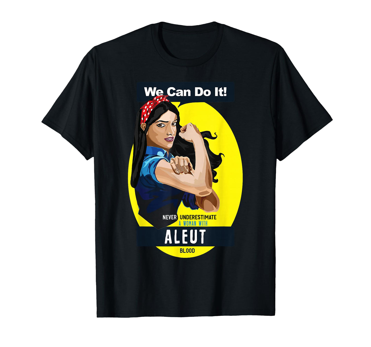 Aleut Native American Indian Woman Never Underestimate T-Shirt