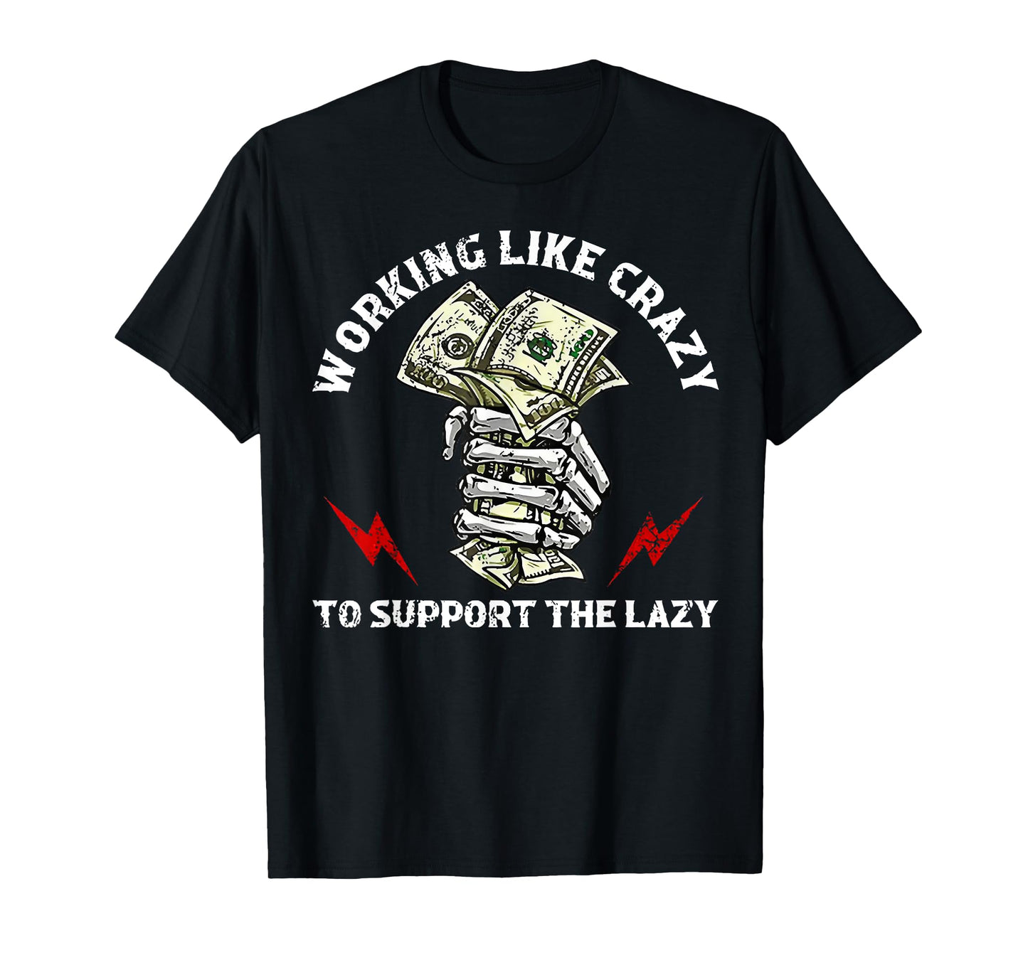 Working Like Crazy To Support The Lazy T-Shirt