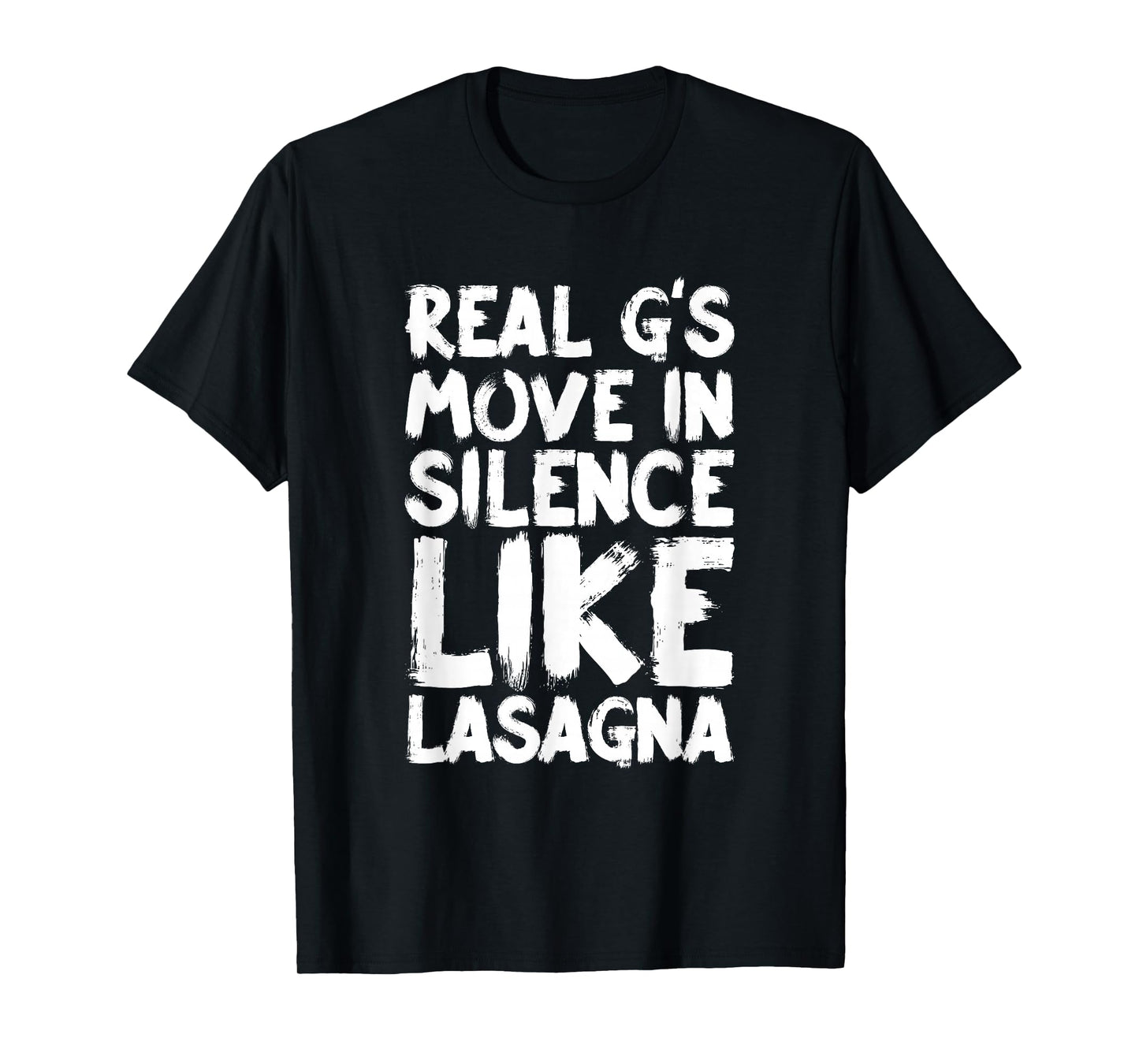 Real G's Move In Silence Like Lasagna T-Shirt