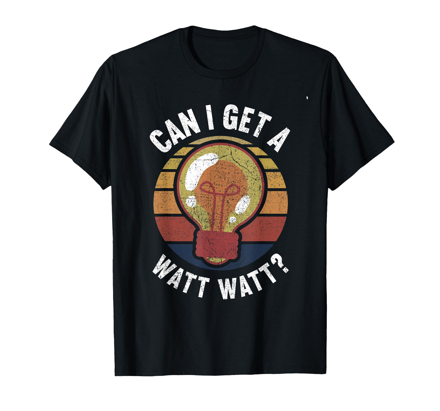 Can I Get A Watt Watt Light Bulb Electrician T-Shirt