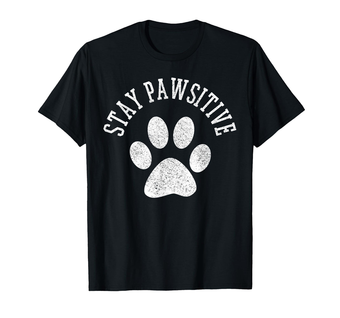 Stay Pawsitive Shirt - Dog Paw Cat Animal Cute T-Shirt Gift T-Shirt