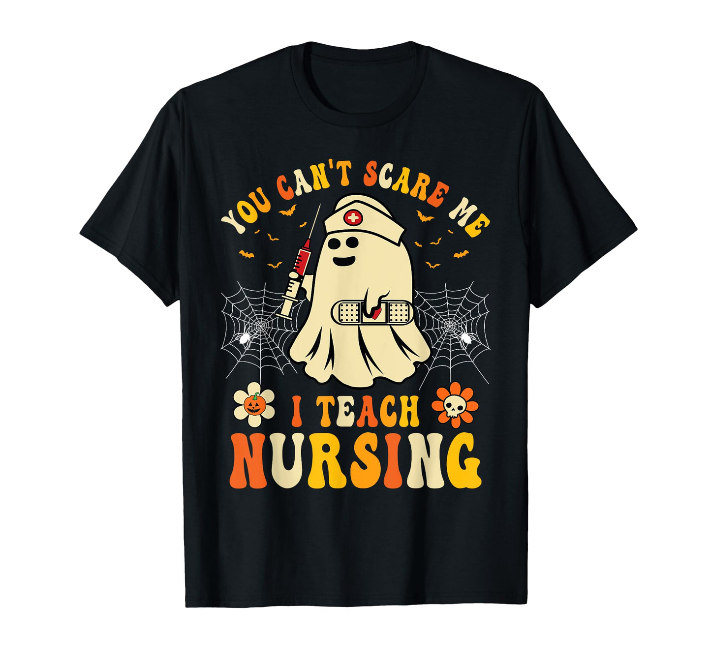 You Can't Scare Me I Teach Nursing Educators Halloween Ghost T-Shirt