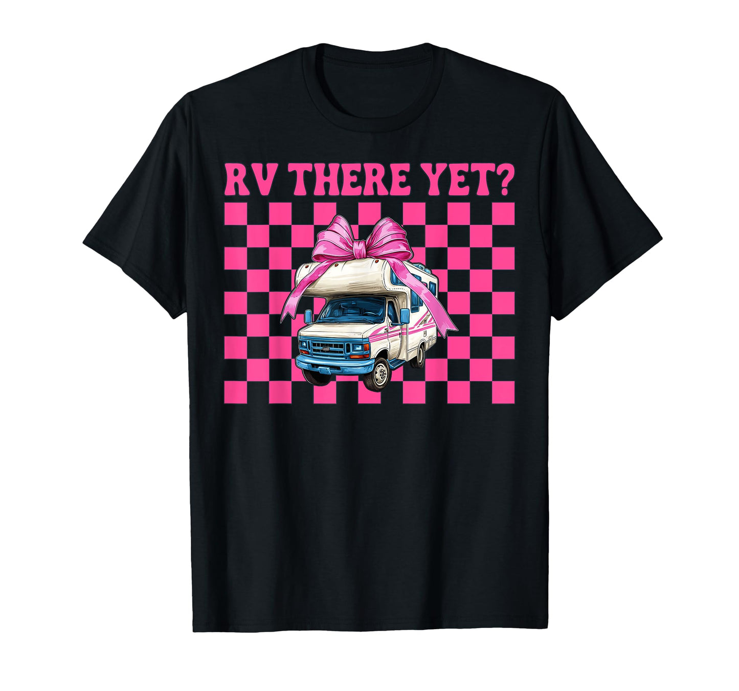 Rv There Yet? RV Camping Camper Motorhome Girl Mom Coquette T-Shirt