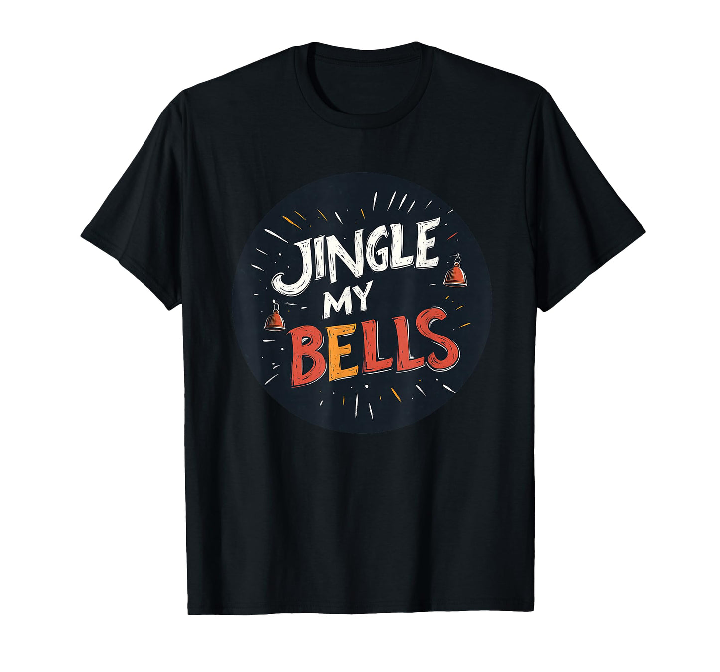 Funny Naughty Jingle My Bells Speech Costume T-Shirt