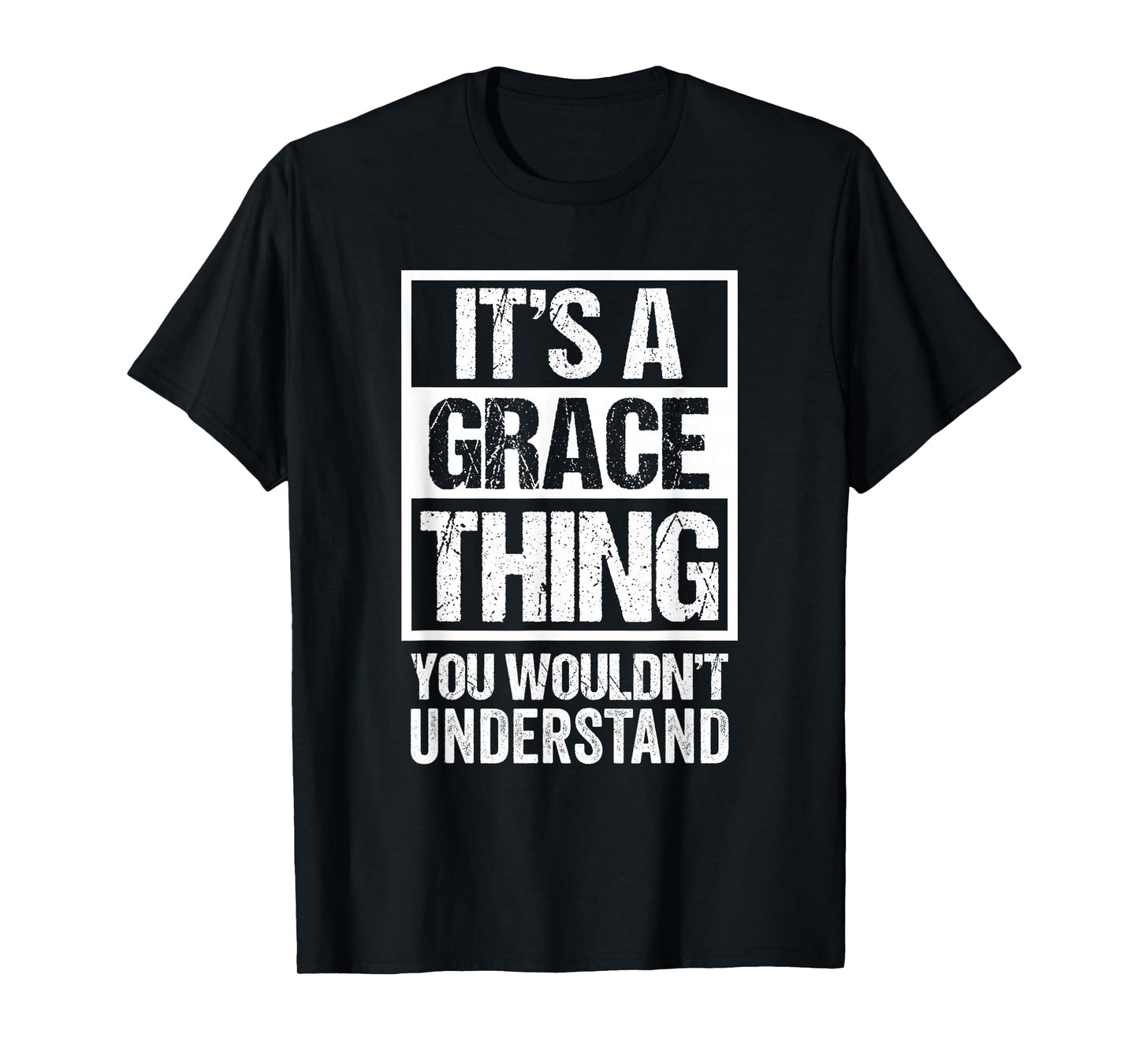It's A Grace Thing You Wouldn't Understand - First Name T-Shirt