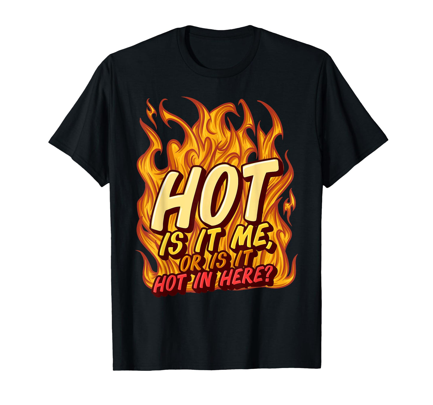 Hot Is It Me Or Is It Hot In Here Crush Lover Fire Beauty T-Shirt