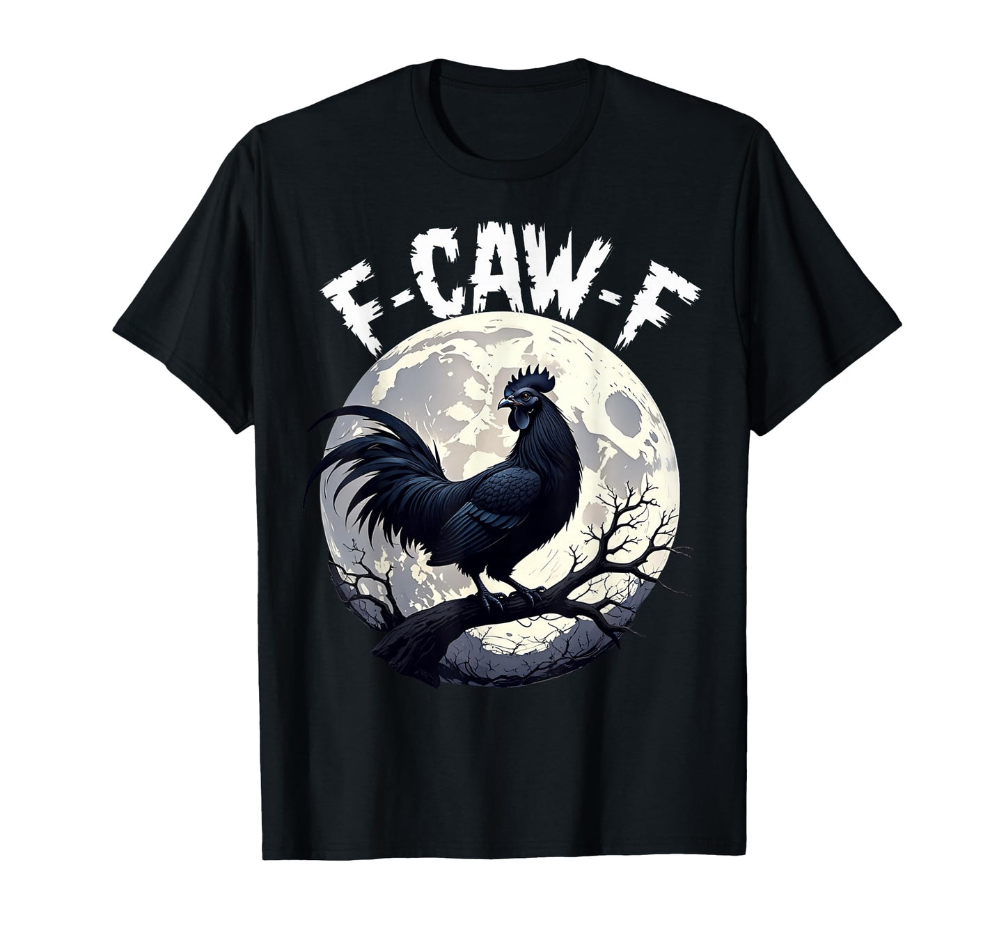 Funny F-Caw-F Chicken Sarcastic Bird Quote Rooster Meme T-Shirt