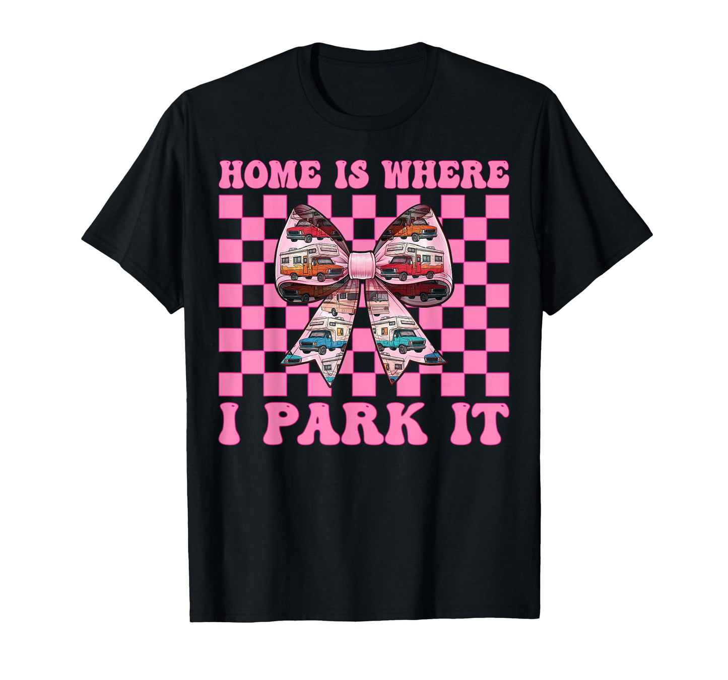 RV Camping Camper Motorhome Girl Mom Home is Where I Park It T-Shirt