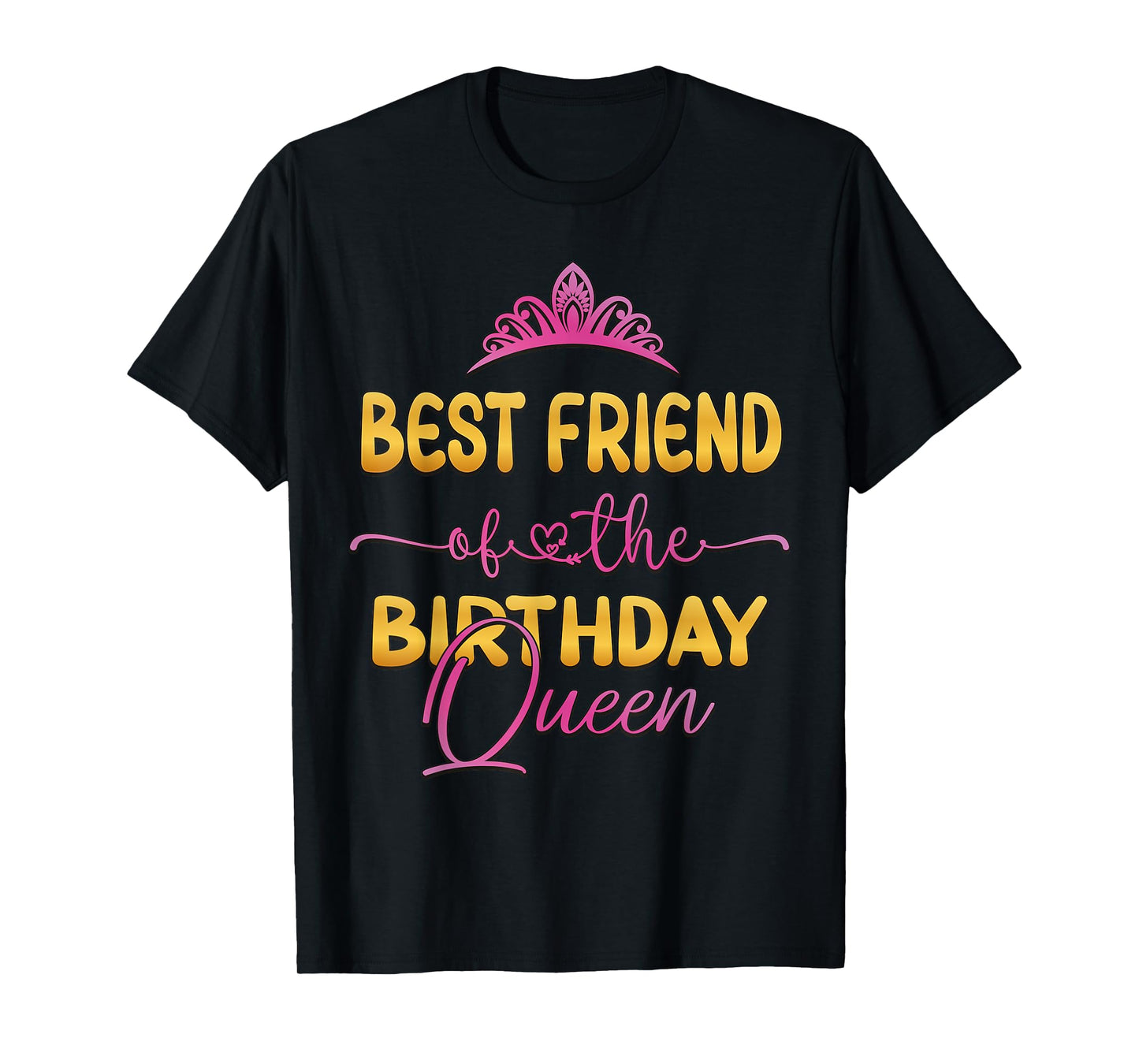 Best Friend Of The Birthday Queen Bday Party Idea For Her T-Shirt