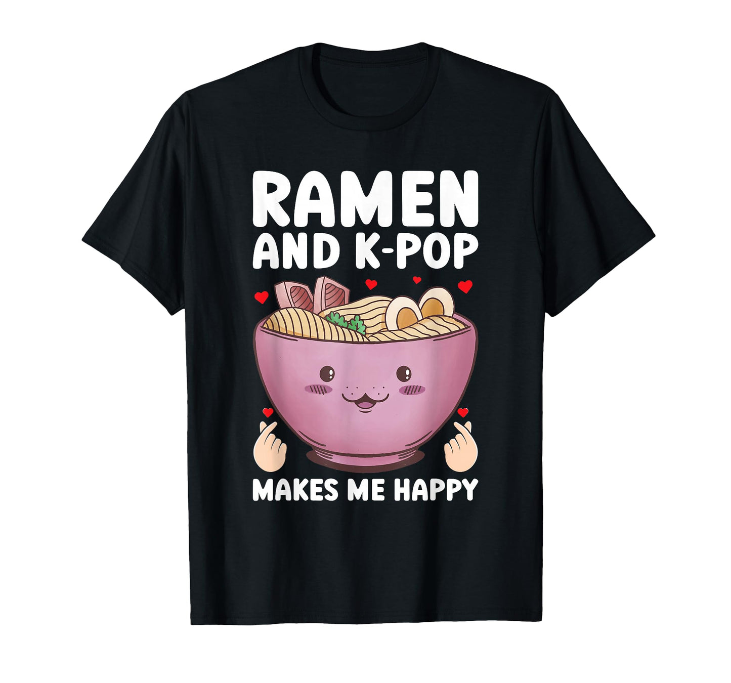 Ramen and K-Pop Make Me Happy Graphic for Teen Girls T-Shirt