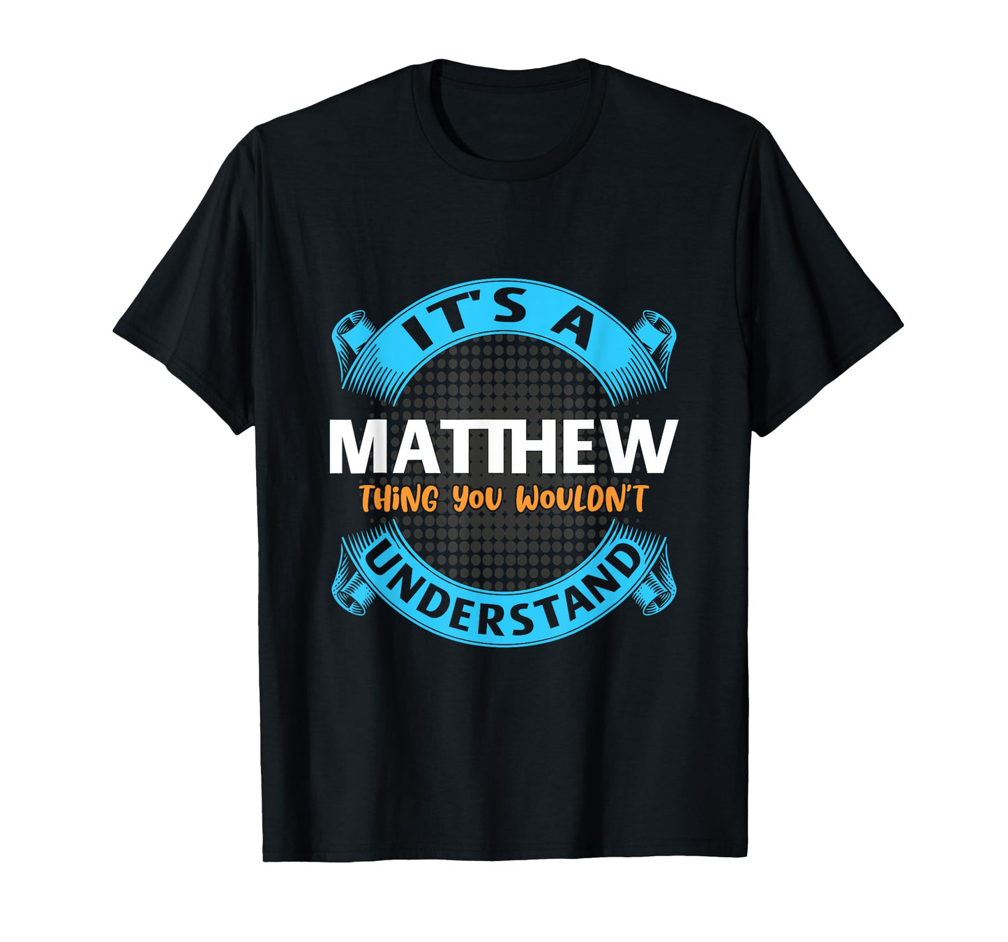 Its A Matthew Thing You Wouldnt Understand Name Nickname T-Shirt