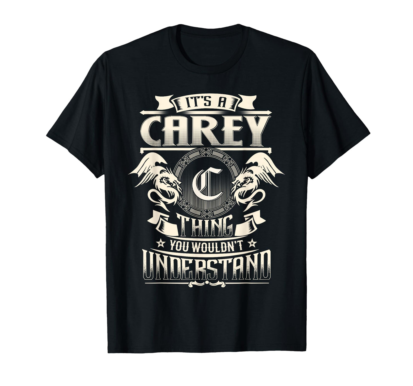 It's A CAREY Thing You Wouldn't Understand Family Name T-Shirt